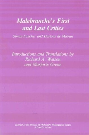 Cover of Malebranche`s First and Last Critics - Simon Foucher and Dortius de Mairan