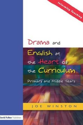 Cover of Drama and English at the Heart of the Primary Curriculum