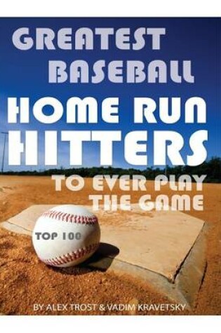 Cover of Greatest Baseball Home Run Hitters to Ever Play the Game