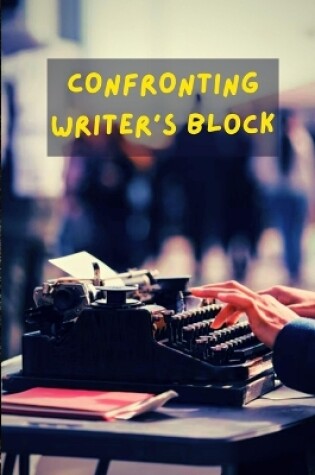 Cover of Confronting Writer's Block