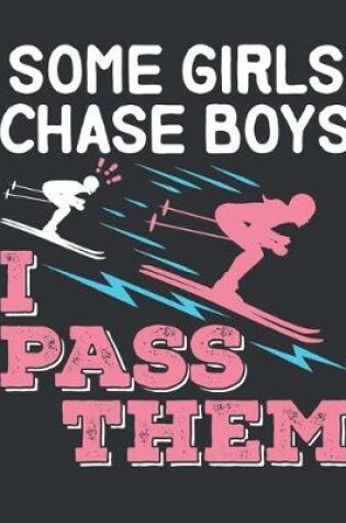 Cover of Some Girls Chase Boys I Pass Them