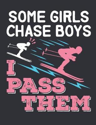 Book cover for Some Girls Chase Boys I Pass Them