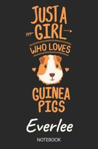 Cover of Just A Girl Who Loves Guinea Pigs - Everlee - Notebook