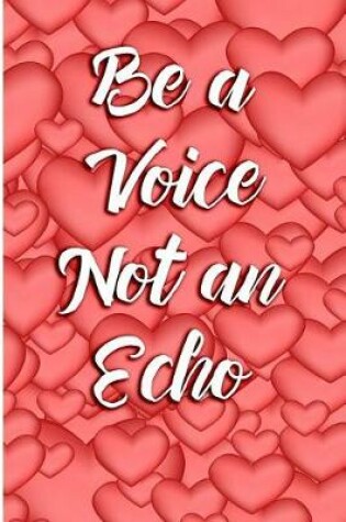 Cover of Be a Voice Not an Echo