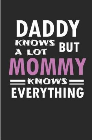 Cover of daddy know a lot but mommy knows Everything