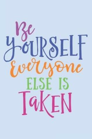 Cover of Be Yourself Everyone Else Is Taken