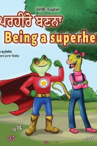 Cover of Being a Superhero (Punjabi English Bilingual Book for Kids -India)