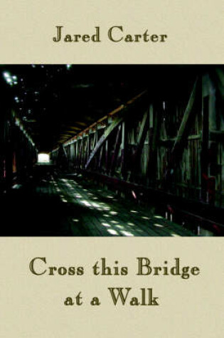 Cover of Cross This Bridge at a Walk