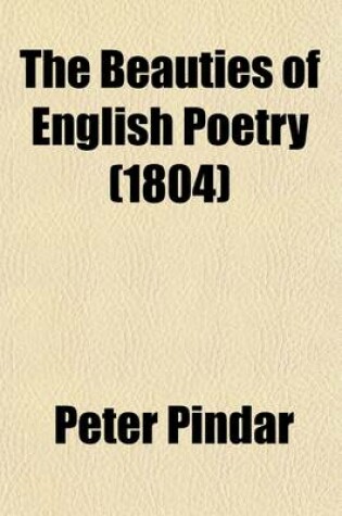 Cover of The Beauties of English Poetry; Selected from the Most Esteemed Authors, Containing Several Original Pieces, Never Before Published