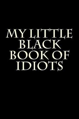 Book cover for My Little Black Book of Idiots