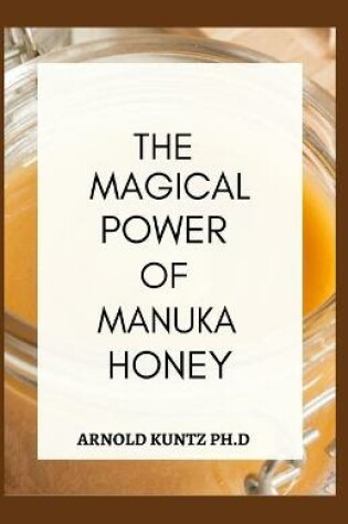 Cover of The Magical Power of Manuka Honey