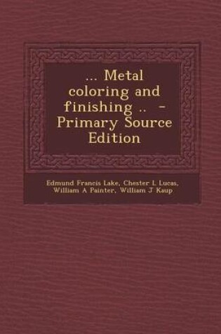 Cover of ... Metal Coloring and Finishing ..