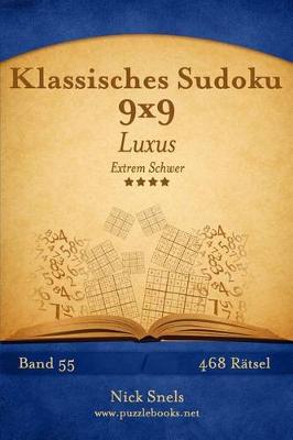 Book cover for Klassisches Sudoku 9x9 Luxus - Extrem Schwer - Band 55 - 468 Rätsel