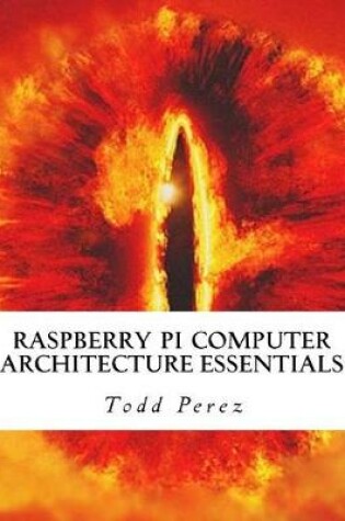 Cover of Raspberry Pi Computer Architecture Essentials