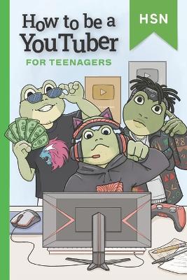 Cover of How to be a Youtuber for Teenagers Educational Guide