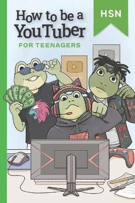 Book cover for How to be a Youtuber for Teenagers Educational Guide