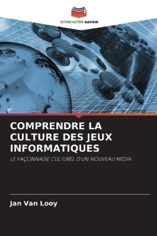 Cover of Comprendre La Culture Des Jeux Informatiques