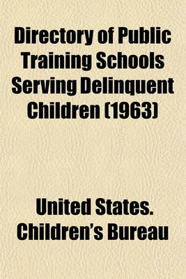 Book cover for Directory of Public Training Schools Serving Delinquent Children (1963)