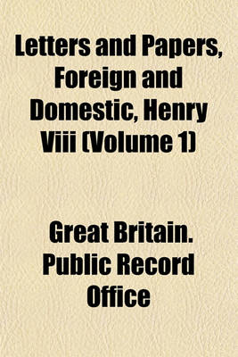 Book cover for Letters and Papers, Foreign and Domestic, Henry VIII (Volume 1)