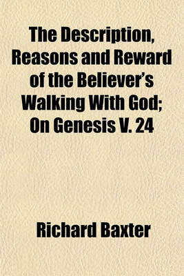 Book cover for The Description, Reasons and Reward of the Believer's Walking with God; On Genesis V. 24