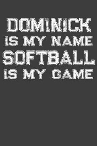 Cover of Dominick Is My Name Softball Is My Game