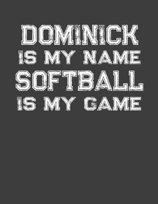 Book cover for Dominick Is My Name Softball Is My Game