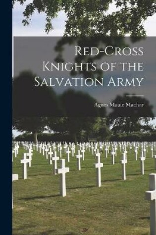 Cover of Red-cross Knights of the Salvation Army [microform]
