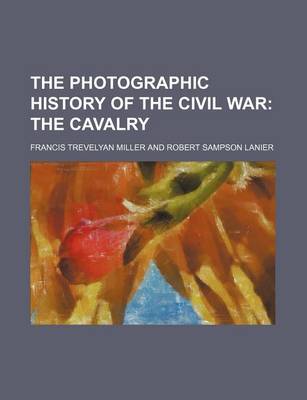 Book cover for The Photographic History of the Civil War; The Cavalry