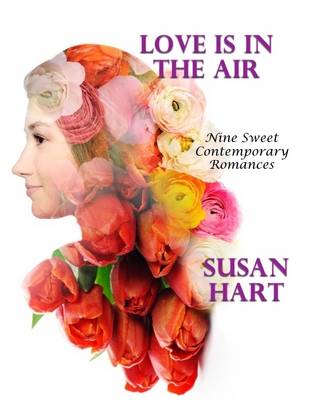 Book cover for Love Is In the Air: Nine Sweet Contemporary Romances