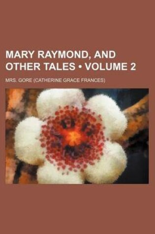 Cover of Mary Raymond, and Other Tales (Volume 2)