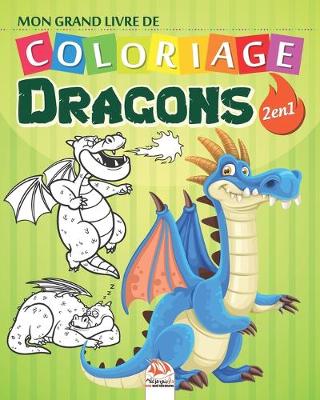 Book cover for Mon grand livre de coloriage - Dragons - 2 en 1