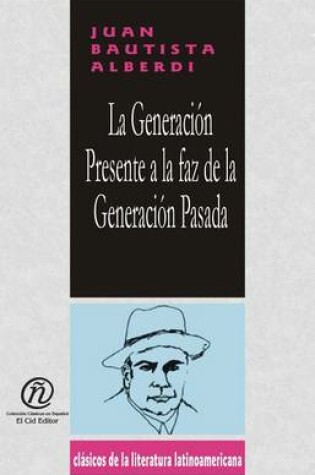 Cover of La Generacin Presente a la Faz de La Generacin Pasada