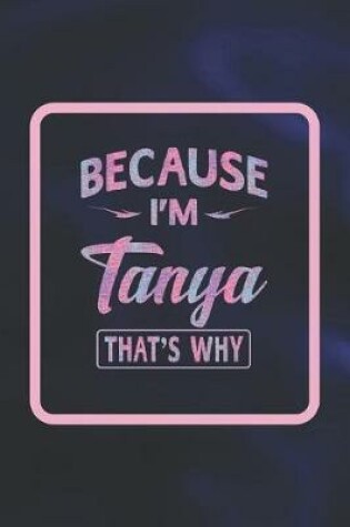 Cover of Because I'm Tanya That's Why