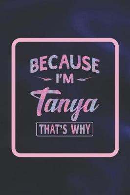 Book cover for Because I'm Tanya That's Why