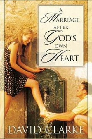 Cover of A Marriage After God's Own Heart