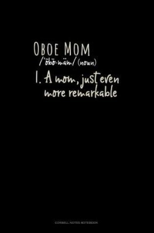 Cover of Oboe Mom (Noun) 1.A Mom, Just Even More Remarkable