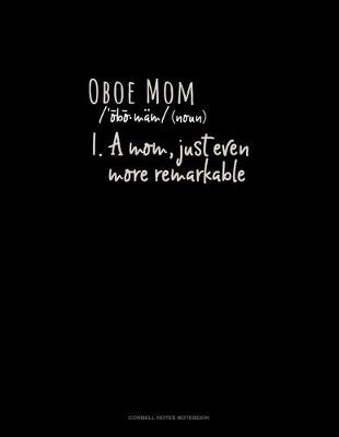 Cover of Oboe Mom (Noun) 1.A Mom, Just Even More Remarkable