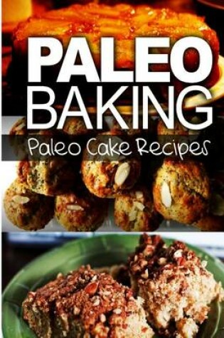 Cover of Paleo Baking - Paleo Cake Recipes