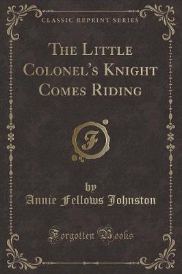 Book cover for The Little Colonel's Knight Comes Riding (Classic Reprint)