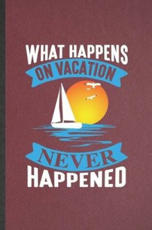 Cover of What Happens on Vacation Never Happened