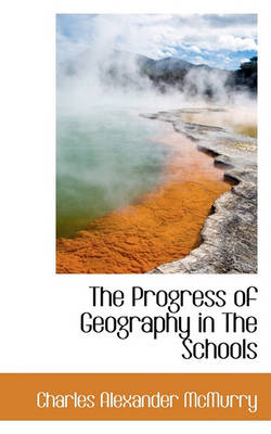 Book cover for The Progress of Geography in the Schools