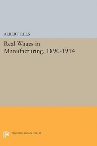 Cover of Real Wages in Manufacturing, 1890-1914