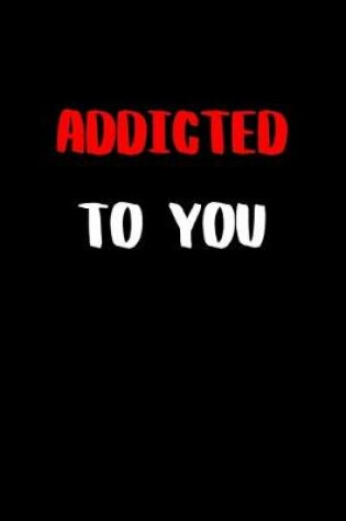 Cover of Addicted to You
