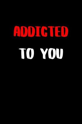 Book cover for Addicted to You