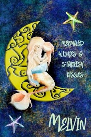 Cover of Mermaid Wishes and Starfish Kisses Melvin