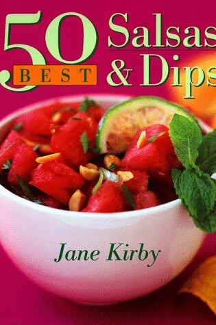 Cover of 50 Best Salsas and Dips