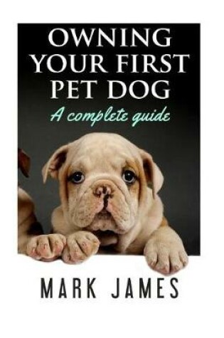 Cover of Owning Your First Pet Dog