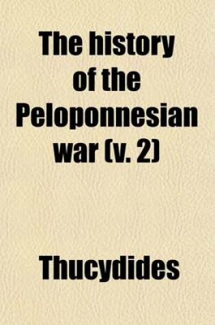 Cover of The History of the Peloponnesian War (Volume 2); A New and Literal Version, from the Text of Arnold