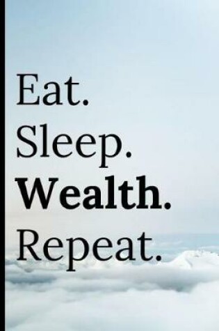 Cover of Eat Sleep Wealth Repeat