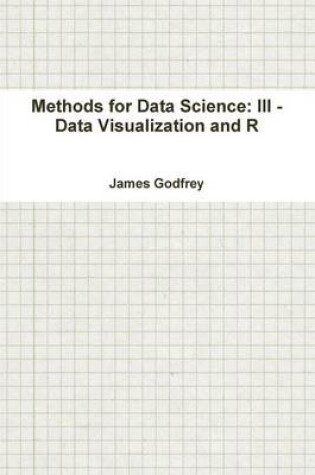 Cover of Methods for Data Science: III - Data Visualization and R